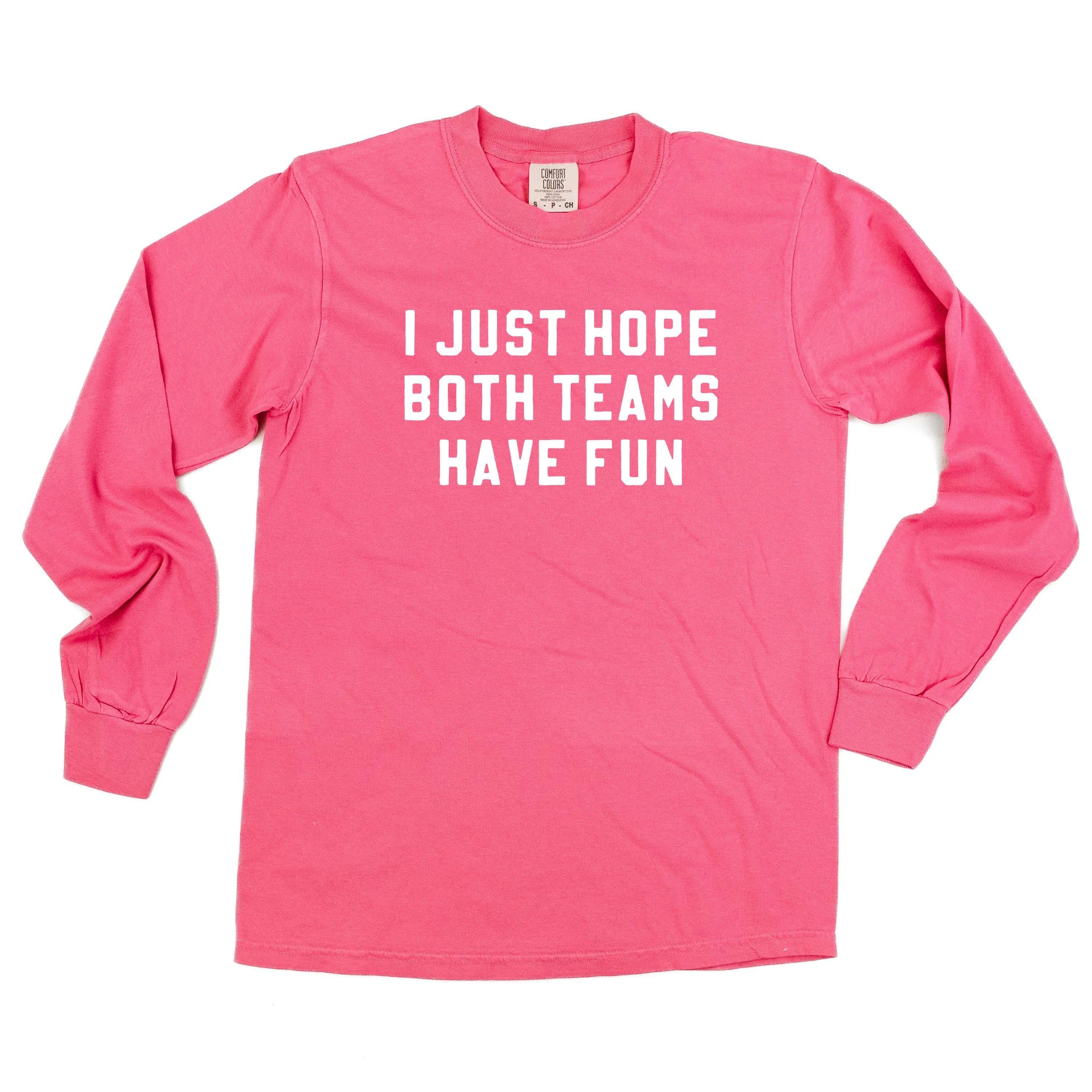 I Just Hope Both Teams Have Fun - LONG SLEEVE COMFORT COLORS TEE