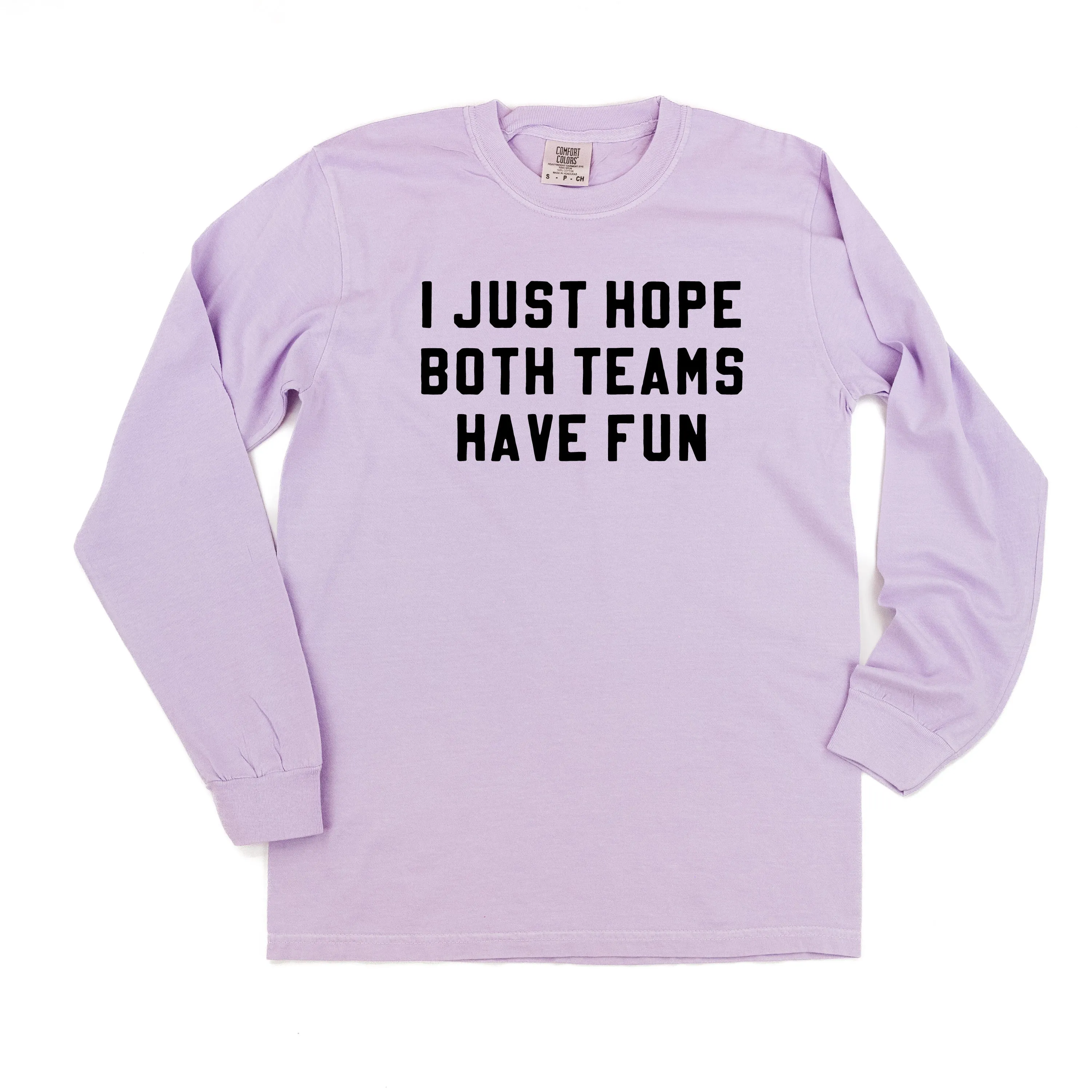 I Just Hope Both Teams Have Fun - LONG SLEEVE COMFORT COLORS TEE
