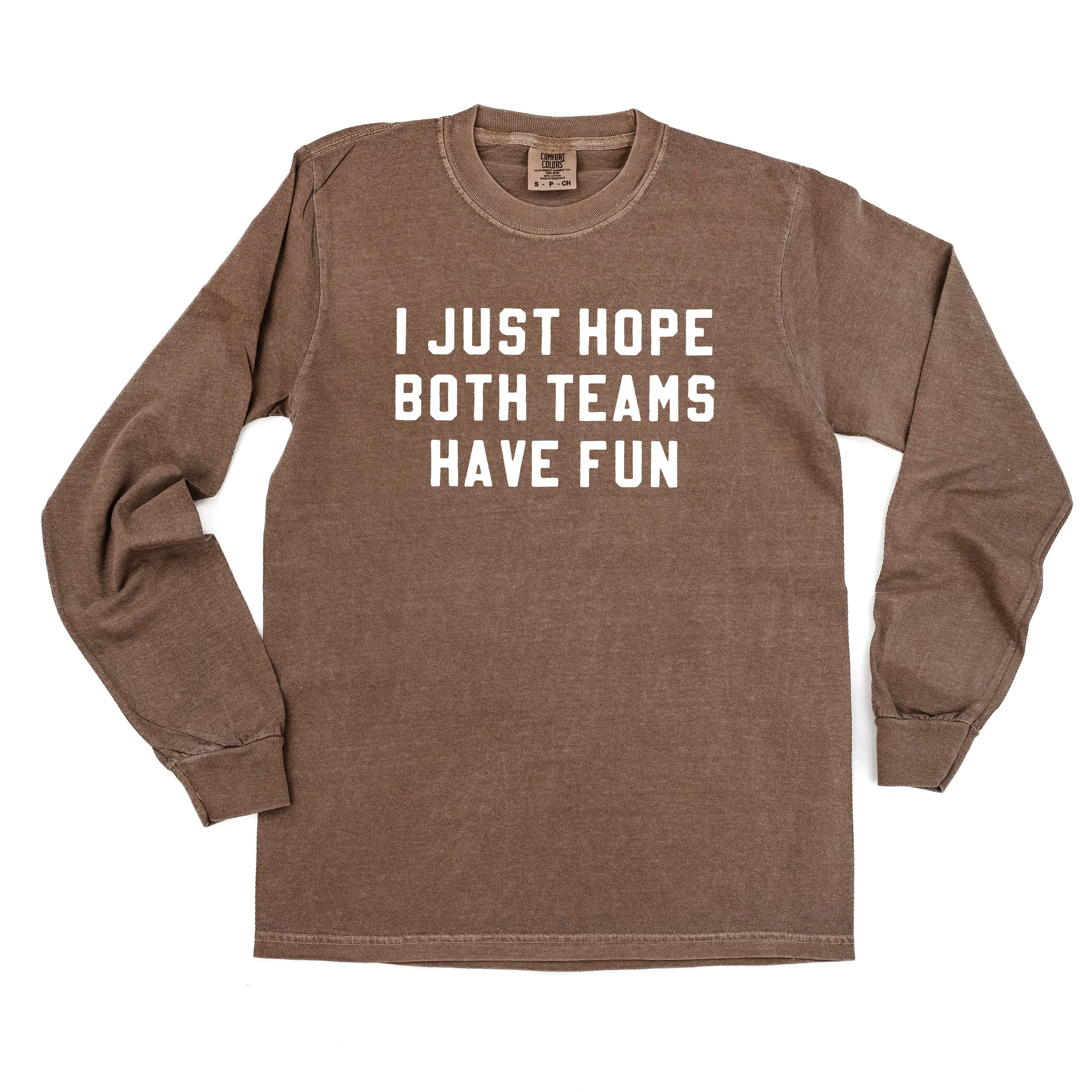 I Just Hope Both Teams Have Fun - LONG SLEEVE COMFORT COLORS TEE