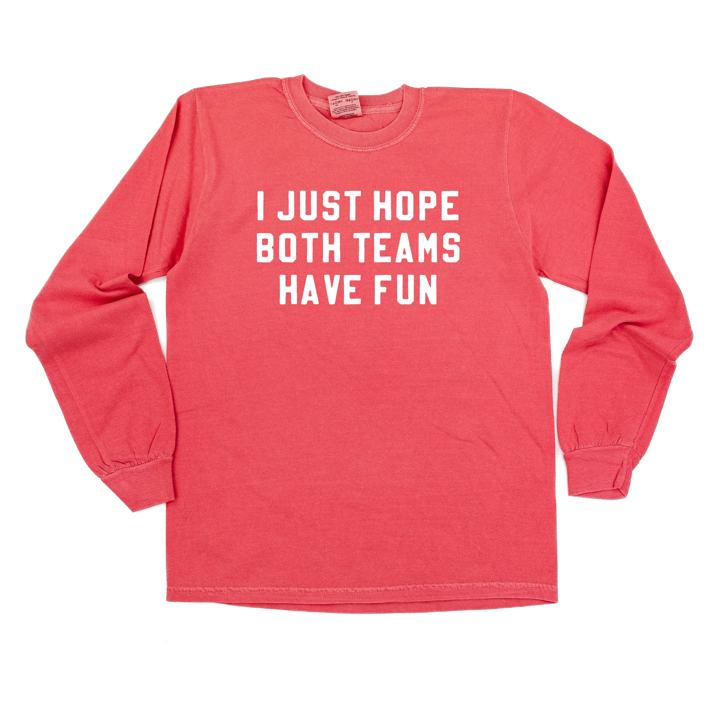 I Just Hope Both Teams Have Fun - LONG SLEEVE COMFORT COLORS TEE