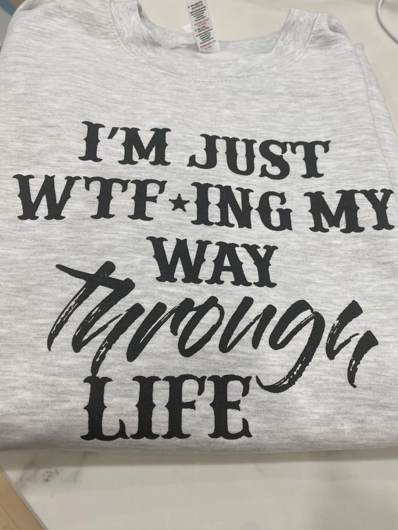 I'm Just WTF'ing My Way Through Life ( crew )