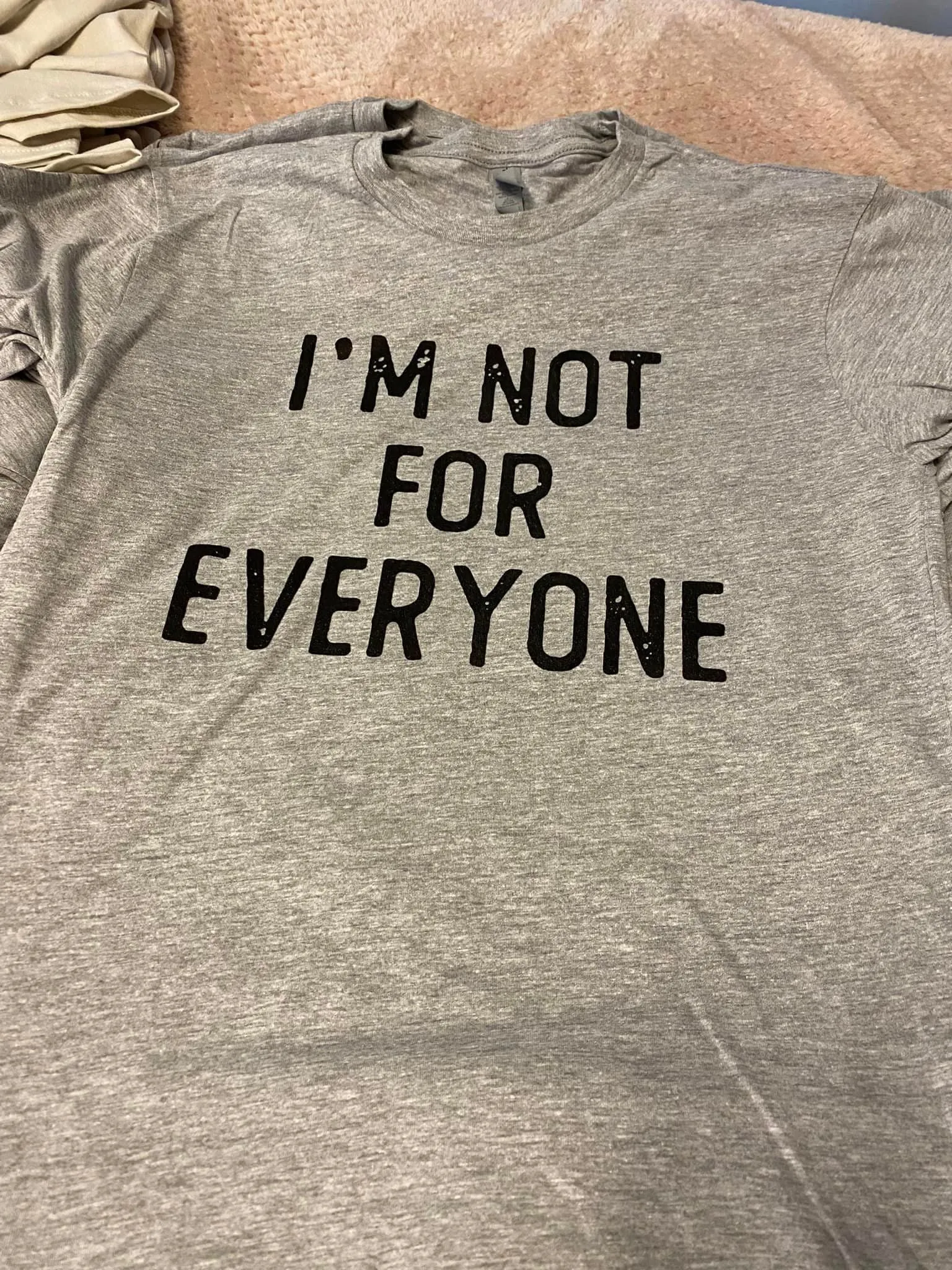 I'm Not For Everyone (Grey Tee/Black Font)