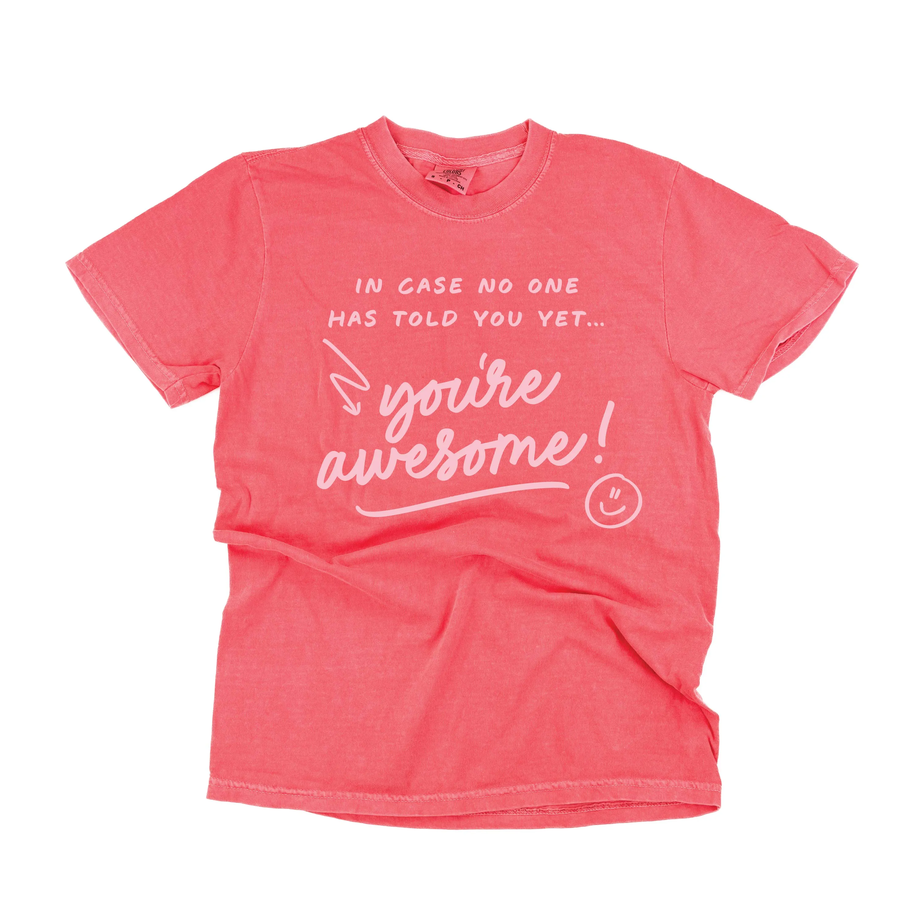 In Case No One Has Told You Yet...You're Awesome! - TONE ON TONE -  SHORT SLEEVE COMFORT COLORS TEE