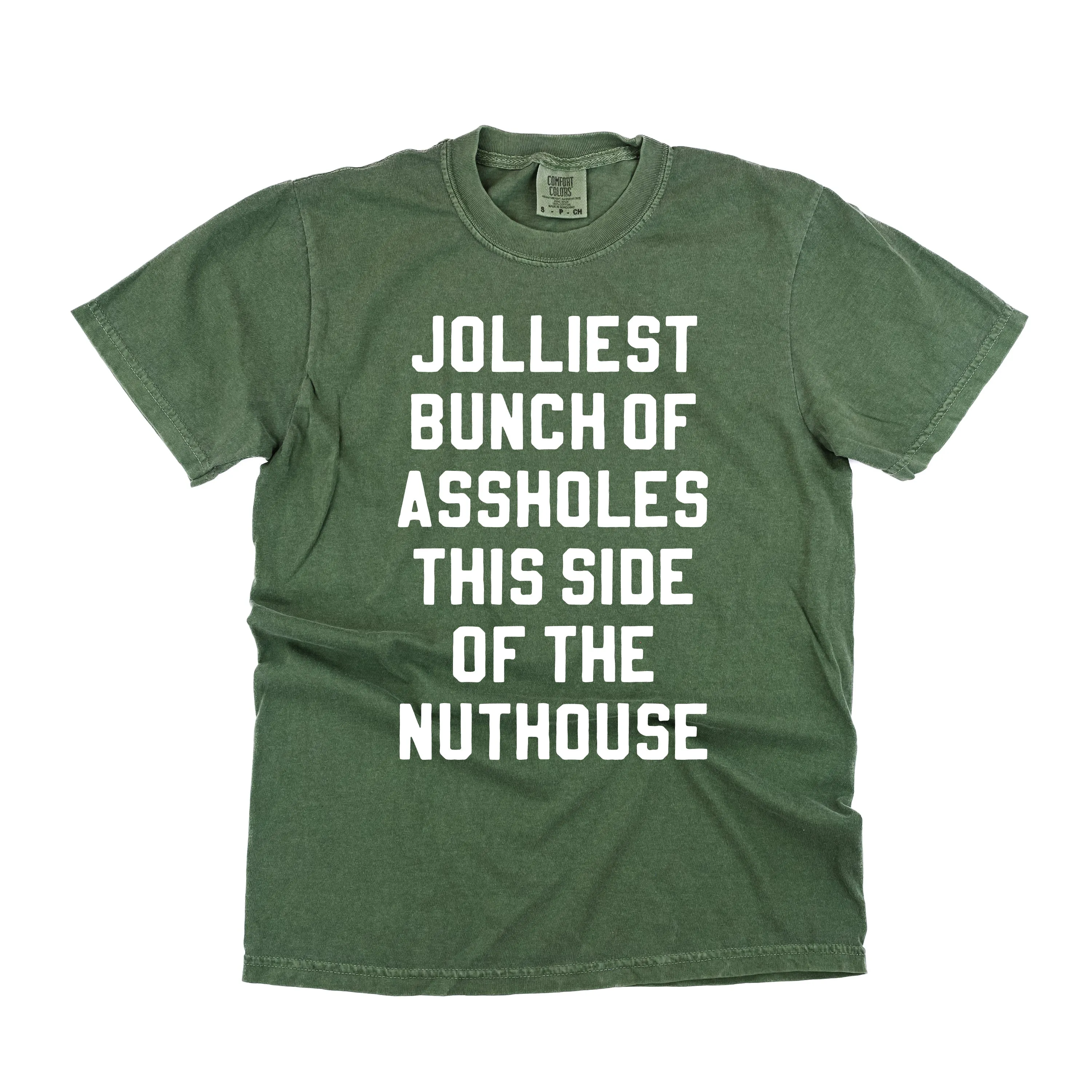 Jolliest Bunch Of Assholes This Side Of The Nuthouse - Comfort Colors Tee