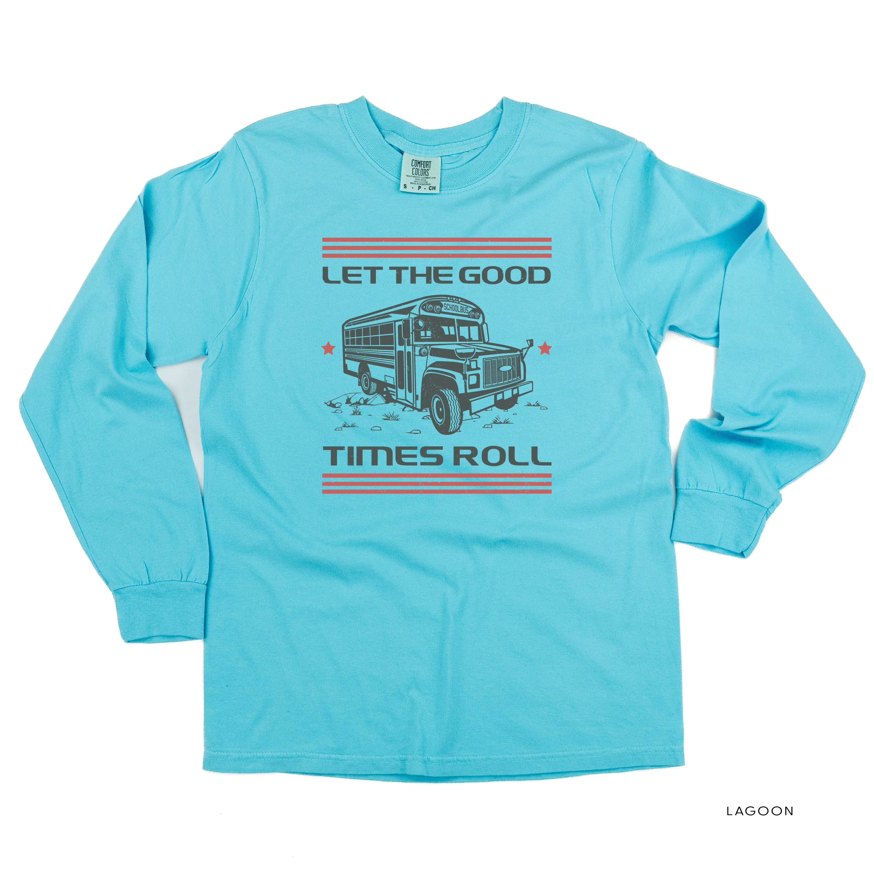 Let the Good Times Roll - School Bus - LONG SLEEVE COMFORT COLORS TEE