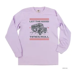 Let the Good Times Roll - School Bus - LONG SLEEVE COMFORT COLORS TEE